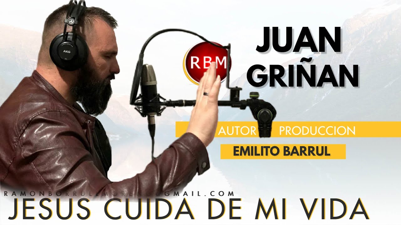 JUAN GRIÑAN  ( JESUS CUIDA DE MI VIDA ) ALABANZA