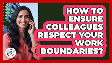 How to Ensure Colleagues Respect Your Work Boundaries?