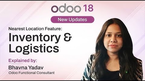 Odoo 18 Nearest Location Feature | Optimize Inventory & Logistics in Minutes!