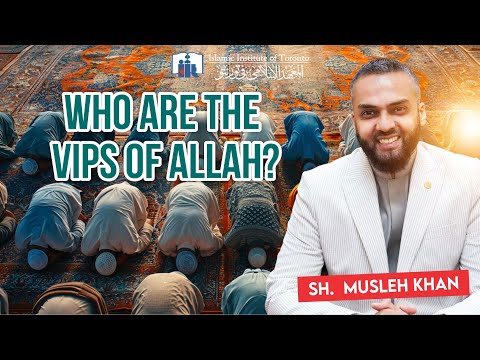 Who Are The VIPs Of Allah Friday Khutba Shaikh Musleh Khan