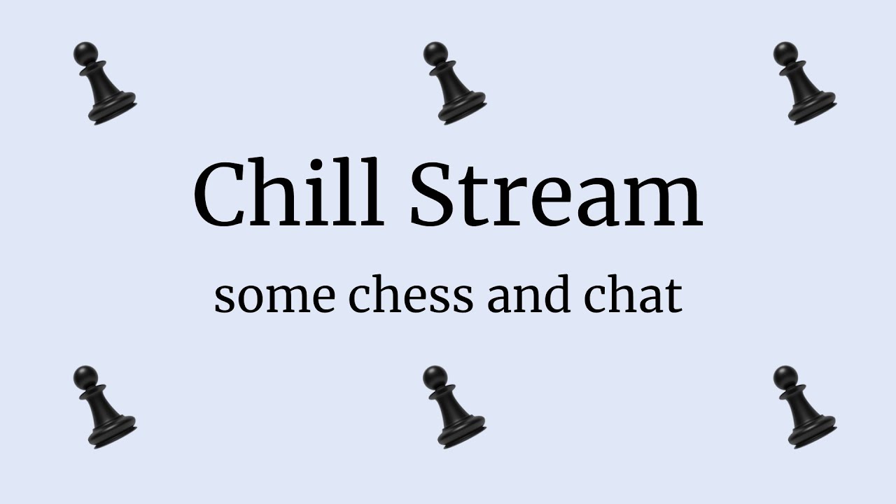 Chill Stream | some chess and chat - YouTube