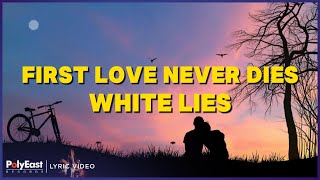 White Lies - First Love never Dies (Lyric Video)