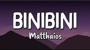 BINIBINI [JUST TOUCH MY BODY] BY MATTHAIOS (LYRICS)