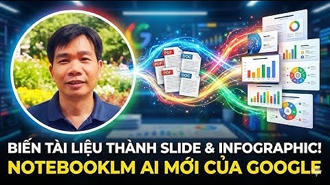 BIẾN TÀI LIỆU THÀNH FILE TRÌNH CHIẾU-NOTBOOKLM CỦA AI GOOGLE