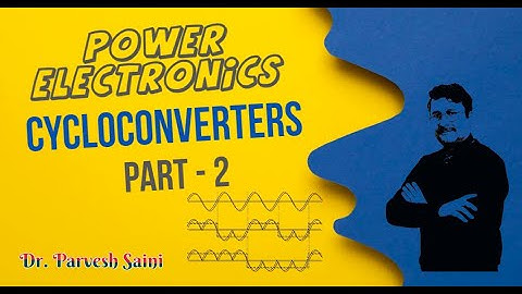 Single Phase || Cycloconverters || Part 2 || Power Electronics
