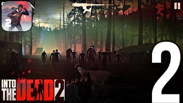 Into The Dead 2 - Gameplay Walkthrough Part 2