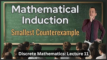 Proof by Smallest Counterexample and Induction -  Lecture 11 (Discrete Math)