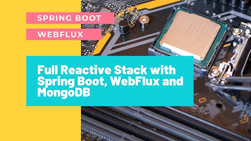 Full Reactive Stack with Spring Boot, WebFlux and MongoDB