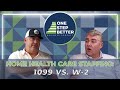 Should Your Home Healthcare Staff Be 1099 or W-2?