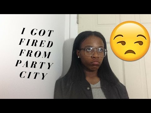 I GOT FIRED FROM PARTYCITY!!!!