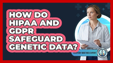 How Do HIPAA And GDPR Safeguard Genetic Data?