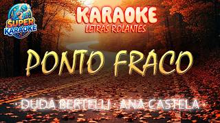 Karaokê PONTO FRACO - DUDA BERTELLI ft ANA CASTELA com Letra Rolante fácil de cantar