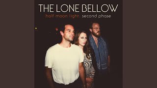 Video thumbnail of "The Lone Bellow - Dried Up River"