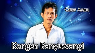 Catur Arum - Kangen Banyuwangi