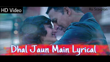 Dhal Jaun Main - Full Lyrical | Rustom | Akshay Kumar & Ileana D'cruz | Jubin Nautiyal & Aakansha S