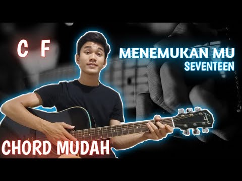 CHORD MUDAH LAGU MENEMUKANMU - SEVENTEEN By Aditia Zebua (Tutorial Gitar) untuk Pemula