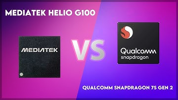 MediaTek Helio G100 vs Qualcomm Snapdragon 7s Gen 2 Technical Comparison