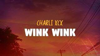 CHARLI XCX - WINK WINK (Lyrics)
