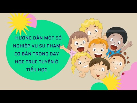 HƯỚNG DẪN MỘT SỐ NGHIỆP VỤ SƯ PHẠM CƠ BẢN TRONG DẠY HỌC TRỰC TUYẾN ...