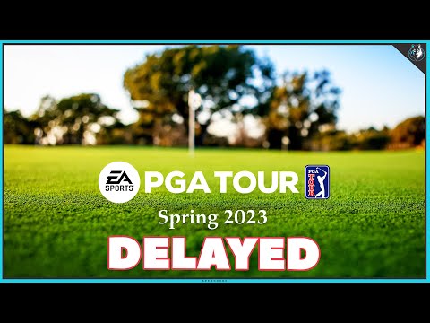 EA SPORTS PGA TOUR GETS A BIG DELAY...