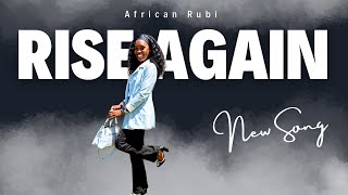 African Rubi - Rise Again (Official Music Lyrics)