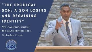 The Prodigal Son: A Son Losing and Regaining Identity - GNM Youth Meetings 2026