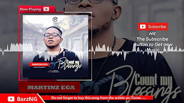 Martinz Ega - Count My Blessings | @Martinzegaofficial
