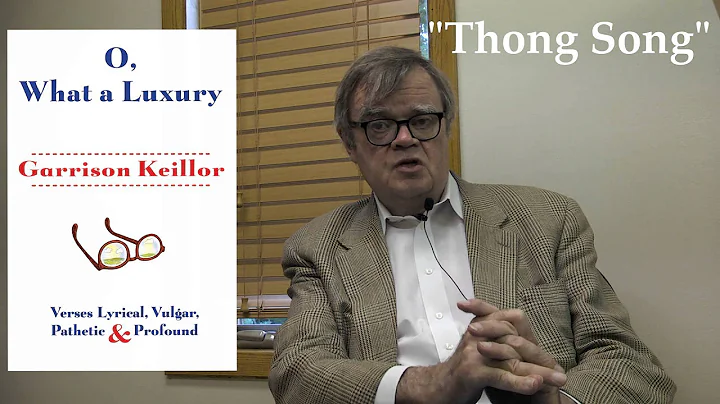 Garrison Keillor / O, WHAT A LUXURY Poem #3: Thong...