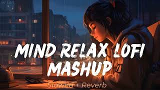 Mind Relax Lofi Mashup | Slowed + Reverb Arijit Singh | Love Mashup | Mind Relaxing Lofi | MF LOFI