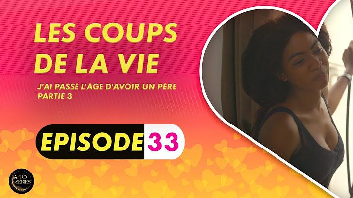 Les Coups de La Vie - J'ai Passé L'Âge d'Avoir un Père - Partie 3 - Saison 1 Episode 33