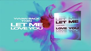 Yvvan Back, Tyzn - Let Me Love You (Official) Resimi