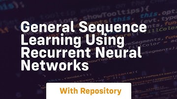 general sequence learning using recurrent neural networks