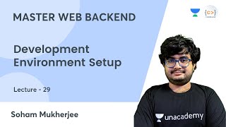 Development Environment Setup | MASTER WEB BACKEND | Soham Mukherjee