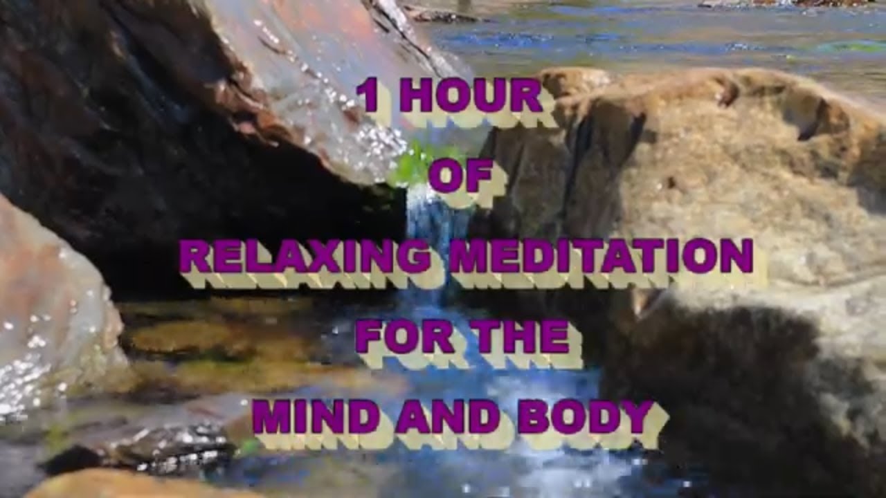 1 HOUR OF RELAXATING MEDITATION TO CALM THE MIND AND BODY - YouTube