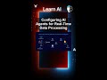 Configuring AI Agents for Real-Time Data Processing #ai #artificialintelligence #machinelearning