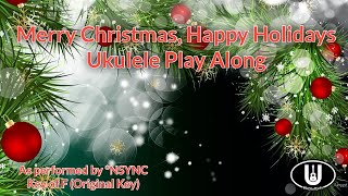 ukeplayalongs: Merry Christmas, Happy Holidays - NSYNC - Key of F