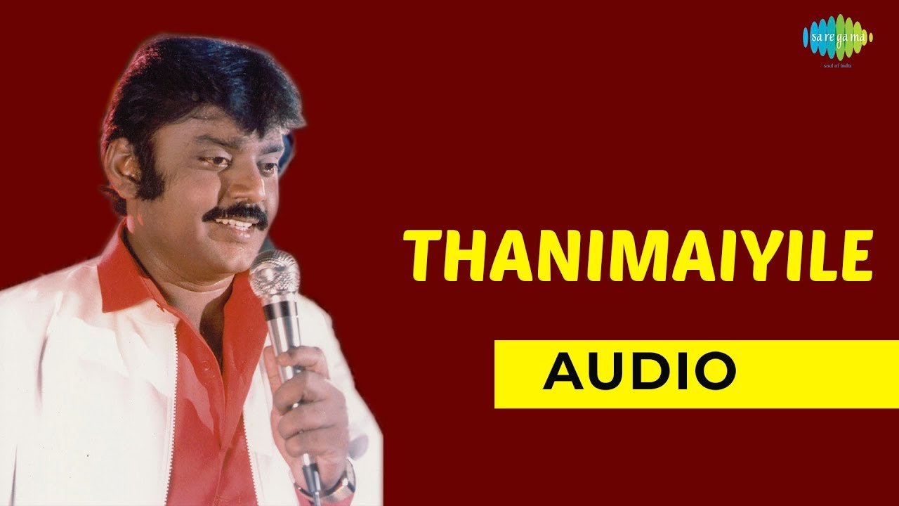 Thanimaiyile Audio Song  Sattam Oru Iruttarai  Vijayakanth Poornima Jayaram