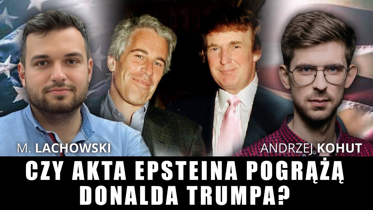 Afera Epsteina pogrąży Donalda Trumpa? Kogo obciążają nowe dokumenty? Andrzej Kohut i M. Lachowski.