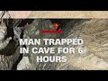 Man trapped, unable to move in cave for 6 hours