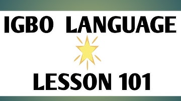 Learn Igbo Language: Lesson 101