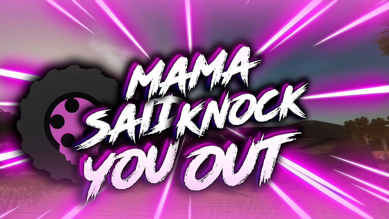 momma said knock you out momma said knock you out