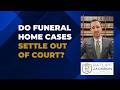 Do Most Funeral Home Lawsuits Settle Out of Court? Samuel D Jackson Ratliff Jackson LLP