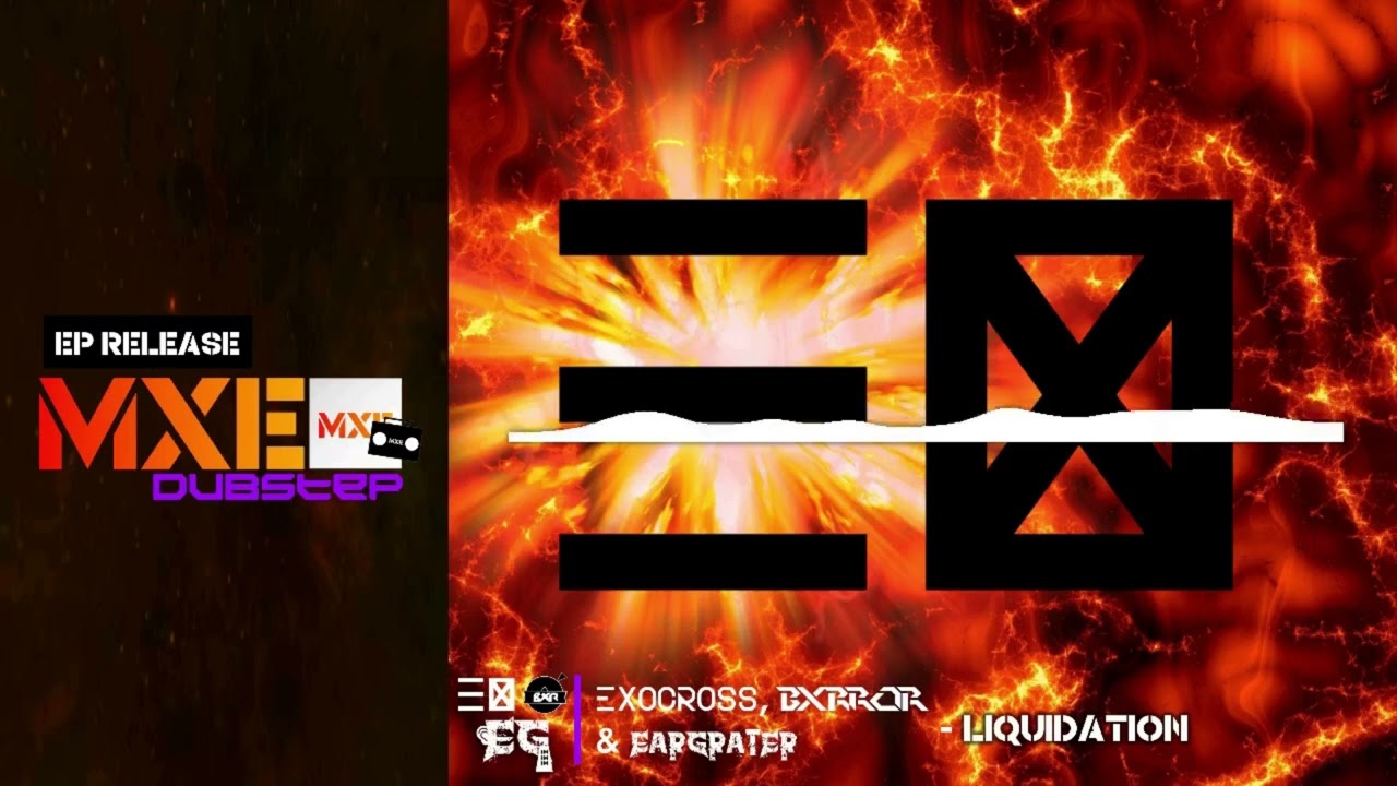 MXE | Exocross, BXRROR & Eargrater - Liquidation