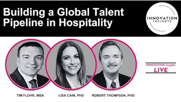 Building a Global Talent Pipeline in Hospitality | INNOVATION Insights LIVE
