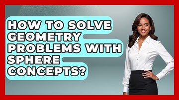 How To Solve Geometry Problems With Sphere Concepts? - All About Geometry