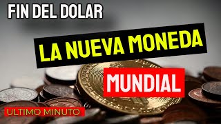 LA NUEVA MONEDA QUE REEMPLAZARA AL DOLAR - NOTICIA DE ULTIMO MINUTO