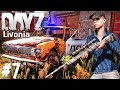 DayZ Livonia: Мадам хочет авто | Прохождение Игры (Выживание) #7