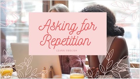 Asking for Repetition -Speaking Skill