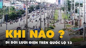 Khi nào di dời lưới điện trên quốc lộ 13 mở rộng ở Bình Dương?
