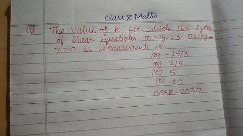 The value of k for which the system of linear equations x+2y=3 , 5x+y+7=0 is inconsistent is...